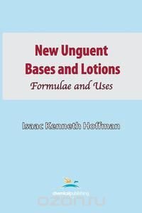 Isaac Kenneth Hoffman - «New Unguent Bases and Lotions»