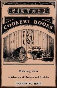 Making Jam - A Selection of Recipes and Articles