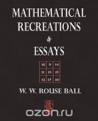 Mathematical Recreations and Essays