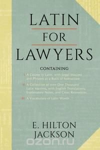 Latin for Lawyers. Containing