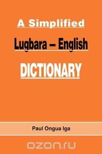 A Simplified Lugbara-English Dictionary