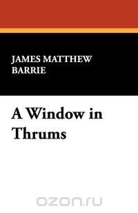 A Window in Thrums