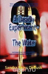 A Deadly Experiment - Book 1 - The Water