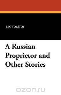 A Russian Proprietor and Other Stories