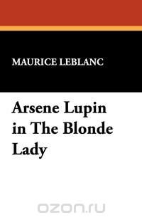 Arsene Lupin in the Blonde Lady