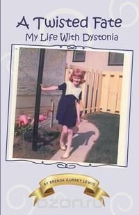 A Twisted Fate - My Life with Dystonia