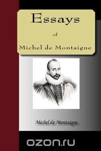 ESSAYS of Michel de Montaigne