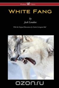 White Fang (Wisehouse Classics Edition)