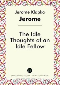 The Idle Thoughts of an Idle Fellow