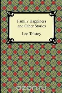 Family Happiness and Other Stories