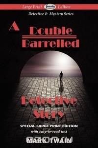 A Double Barrelled Detective Story (Large Print Edition)