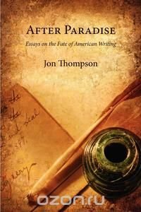 After Paradise - Essays on the Fate of American Writing