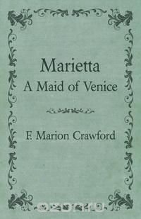 Marietta, a Maid of Venice