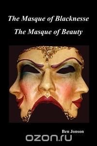 Masque of Blacknesse. Masque of Beauty