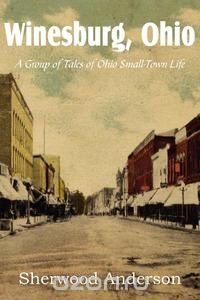 Winesburg, Ohio, a Group of Tales of Ohio Small-Town Life