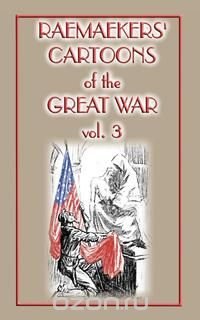 RAEMAEKERS CARTOONS of the GREAT WAR vol. 3