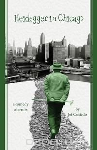 Jef Costello - «Heidegger in Chicago»