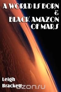 A World Is Born & Black Amazon of Mars