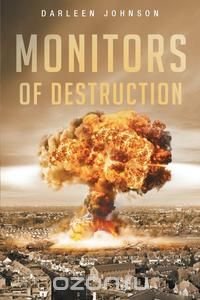 Darleen Johnson - «Monitors of Destruction»