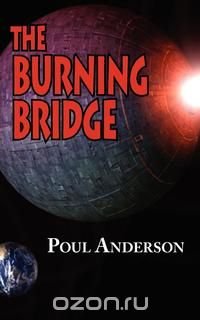 Poul Anderson - «The Burning Bridge»