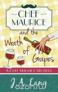 Chef Maurice and the Wrath of Grapes