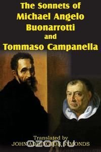 The Sonnets of Michael Angelo Buonarotti and Tommaso Campanella