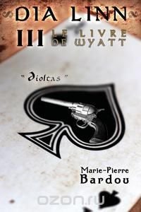 Dia Linn - III - Le Livre de Wyatt