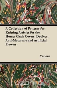 A Collection of Patterns for Knitting Articles for the Home