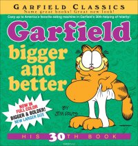 GARFIELD BIGGER AND BETTER