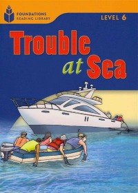 Foundation Readers 6.5: Trouble At Sea