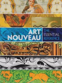 Art Nouveau: The Essential Reference