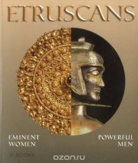 Etruscans: Eminent Women - Powerful Men