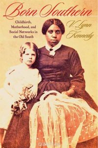 Born Southern – Childbirth, Motherhood, and Social Networks in the Old South