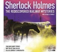 Sherlock Holmes: The Rediscovered Railway Mysteries and Other Stories