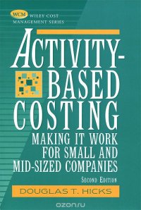 Activity-Based Costing: Making It Work for Small and Mid-Sized Companies