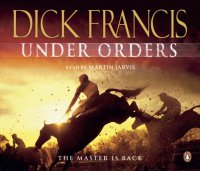 Dick Francis - «Under Orders»