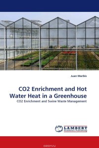 CO2 Enrichment and Hot Water Heat in a Greenhouse