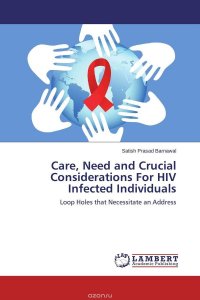 Care, Need and Crucial Considerations For HIV Infected Individuals