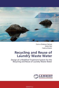 Durr-e-Shahwar Noman, Sehar Bari and Fatima Wasim - «Recycling and Reuse of Laundry Waste Water»