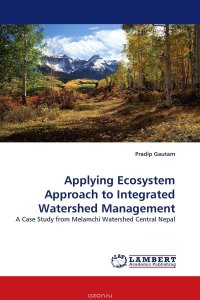 Pradip Gautam - «Applying Ecosystem Approach to Integrated Watershed Management»