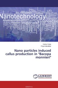 Kishor Dube and Priya Kalsaitkar - «Nano particles induced callus production in 