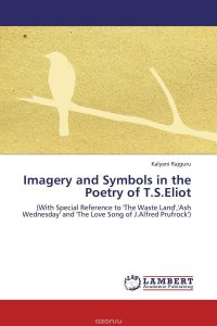 Imagery and Symbols in the Poetry of T.S.Eliot