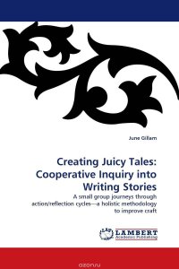 Creating Juicy Tales: Cooperative Inquiry into Writing Stories