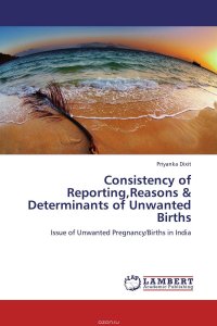 Consistency of Reporting,Reasons & Determinants of Unwanted Births