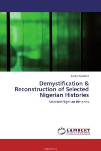 Demystification & Reconstruction of Selected Nigerian Histories