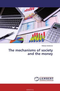 The mechanisms of society and the money