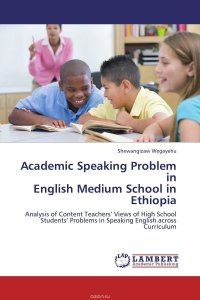 Academic Speaking Problem in English Medium School in Ethiopia