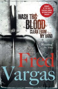 Fred, Vargas - «Wash This Blood Clean From My Hand»