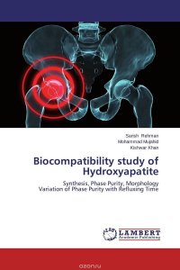 Sarish Rehman, Mohammad Mujahid and Kishwar Khan - «Biocompatibility study of Hydroxyapatite»