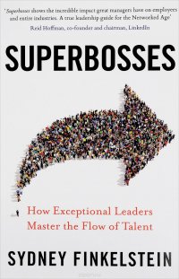 Superbosses: How Exceptional Leaders Master the Flow of Talent